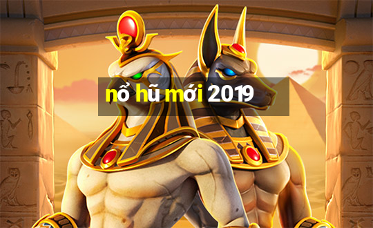 nổ hũ mới 2019