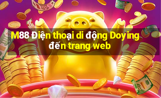 M88 Điện thoại di động Doying đến trang web