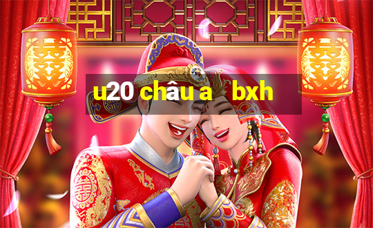 u20 châu a   bxh