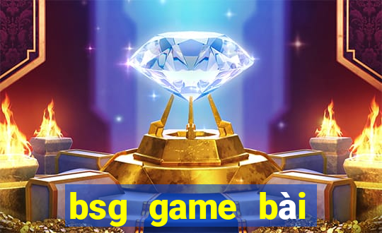 bsg game bai doi thuong ios