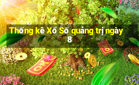 Thống kê Xổ Số quảng trị ngày 8