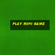 play mini game