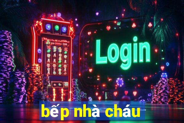 bếp nhà cháu