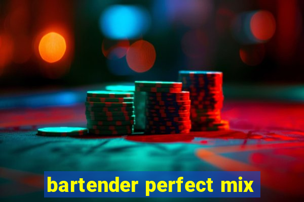 bartender perfect mix