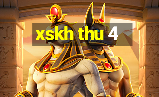 xskh thu 4