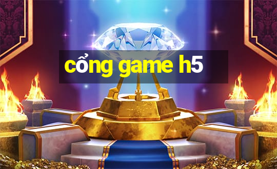 cổng game h5