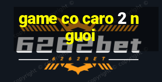 game co caro 2 nguoi