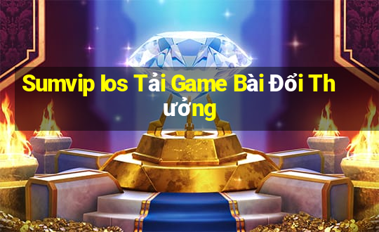 Sumvip Ios Tải Game Bài Đổi Thưởng