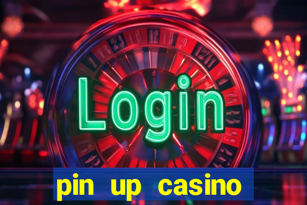 pin up casino играть онлайн