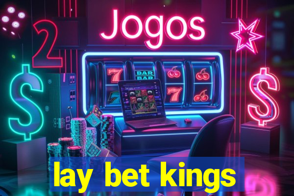 lay bet kings