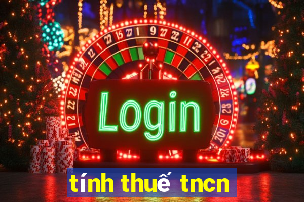 tính thuế tncn