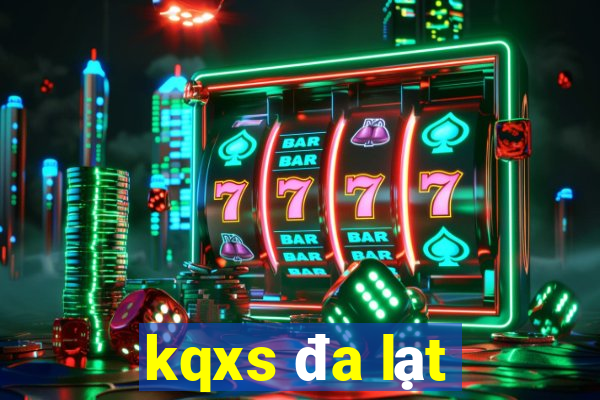 kqxs đa lạt