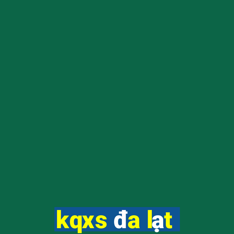 kqxs đa lạt