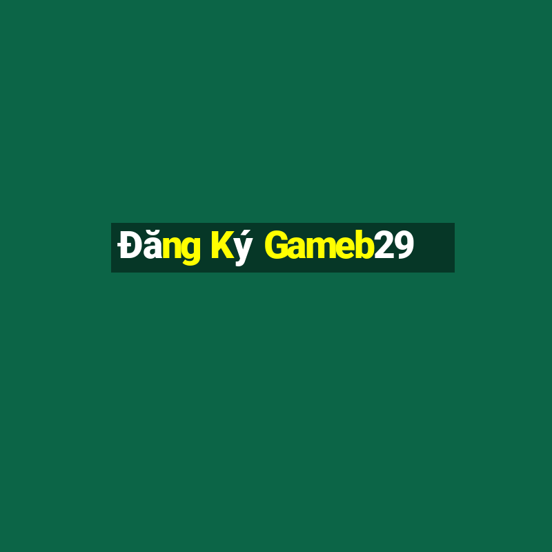 Đăng Ký Gameb29