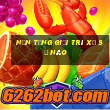 Nền tảng giải trí xổ số nào