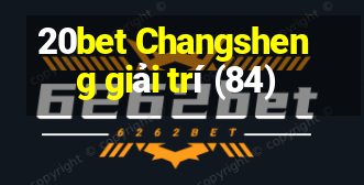 20bet Changsheng giải trí (84)