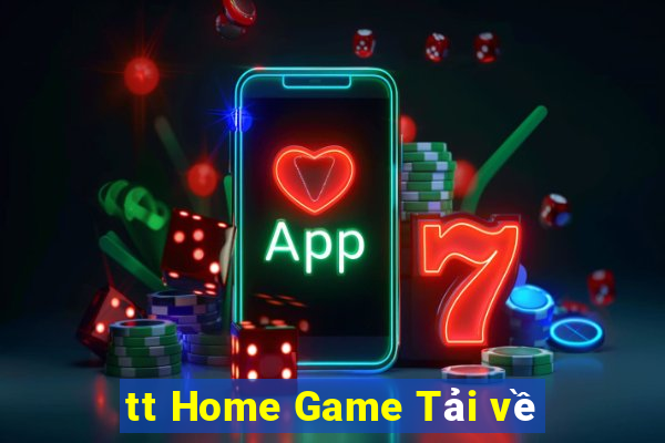 tt Home Game Tải về