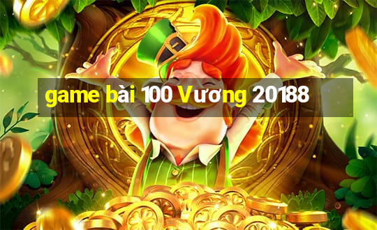 game bài 100 Vương 20188