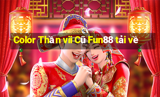 Color Thần vii Cũ Fun88 tải về