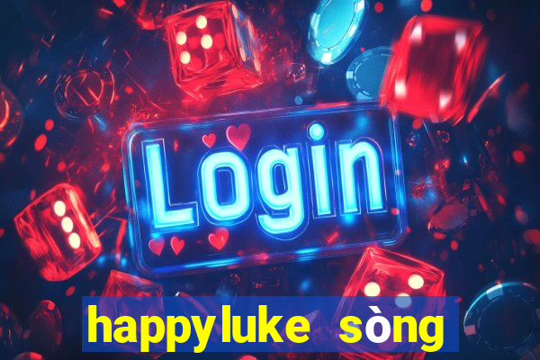 happyluke sòng bài trực tuyến