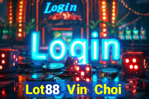 Lot88 Vin Choi Game Bài