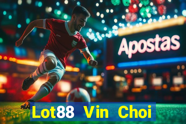 Lot88 Vin Choi Game Bài