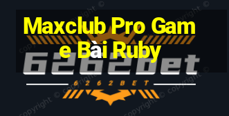 Maxclub Pro Game Bài Ruby