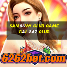 Sam86Vn Club Game Bài 247 Club