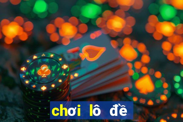 chơi lô đề online uy tín