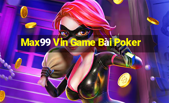 Max99 Vin Game Bài Poker