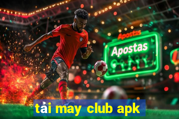 tải may club apk