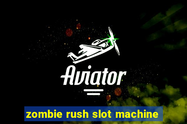 zombie rush slot machine