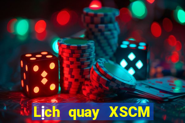 Lịch quay XSCM Thứ 6