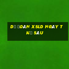 Dự đoán XSLD ngày thứ sáu