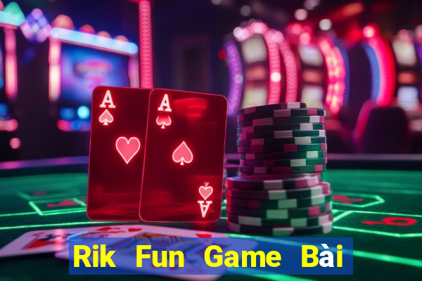 Rik Fun Game Bài Nạp Rút 1 1