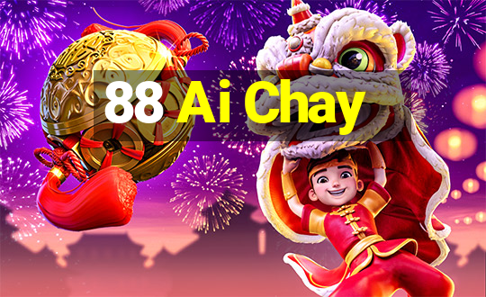 88 Ai Chay