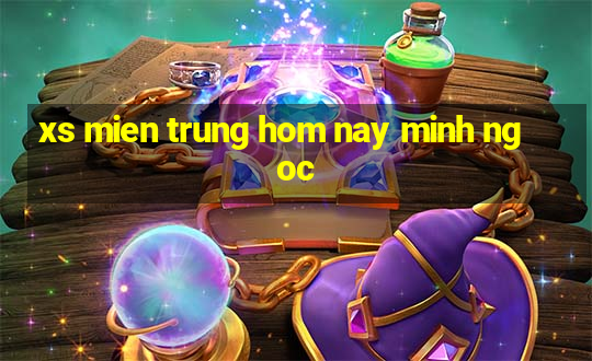 xs mien trung hom nay minh ngoc