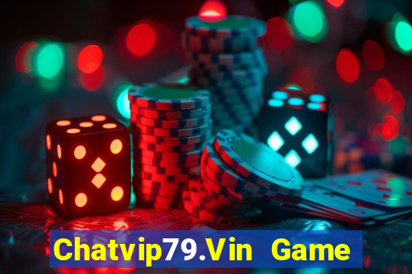 Chatvip79.Vin Game Bài Online Miễn Phí