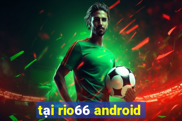 tại rio66 android