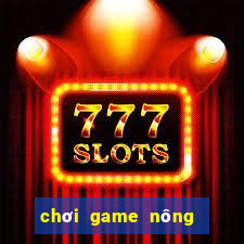 chơi game nông trại việt trên máy tính