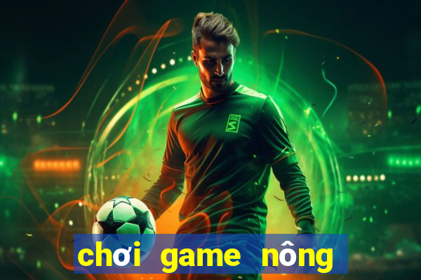 chơi game nông trại việt trên máy tính