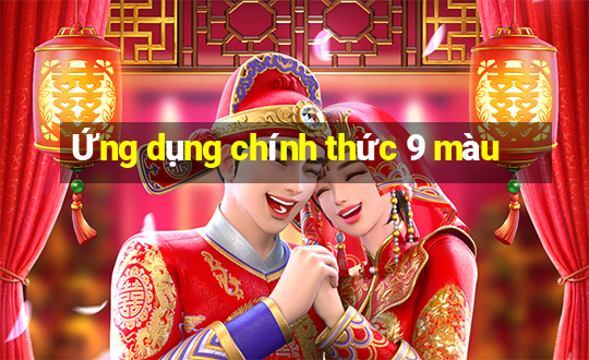 Ứng dụng chính thức 9 màu