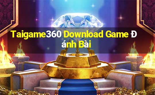 Taigame360 Download Game Đánh Bài