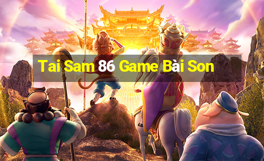 Tai Sam 86 Game Bài Son