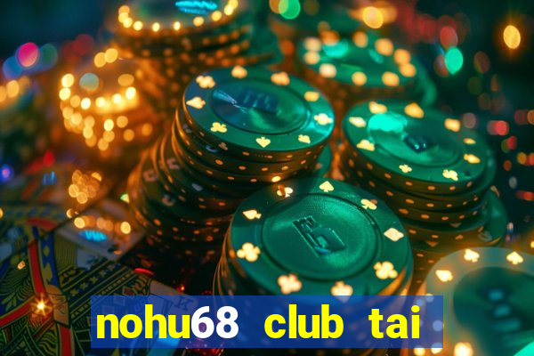 nohu68 club tai game android