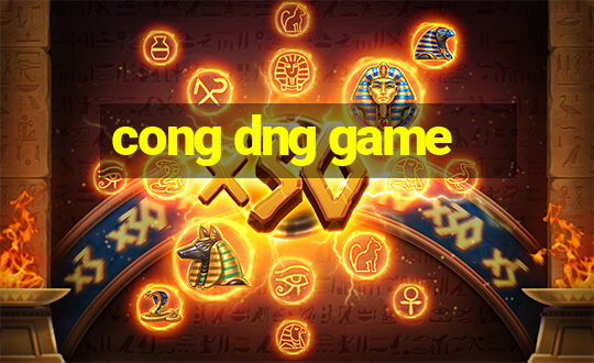 cong dng game