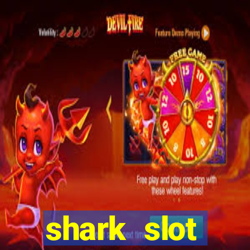 shark slot ฝาก 10 รับ 100