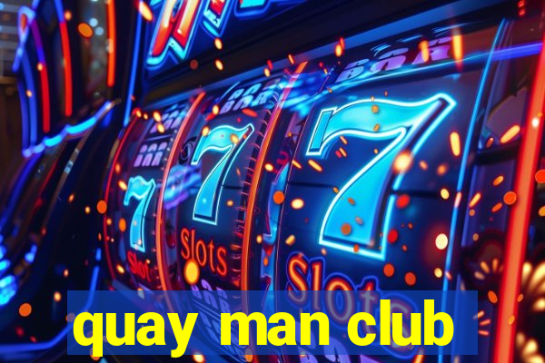 quay man club