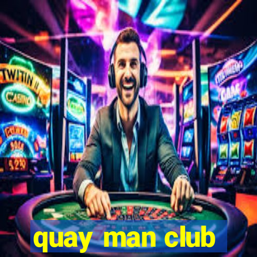 quay man club