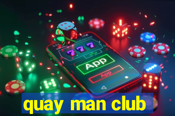 quay man club